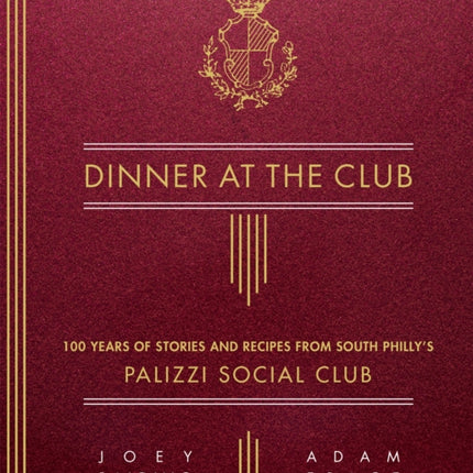 Dinner at the Club: 100 Years of Stories and Recipes from South Philly's Palizzi Social Club