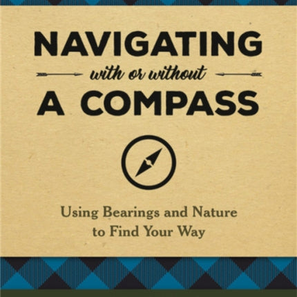 Navigating With or Without a Compass: Using Bearings and Nature to Find Your Way