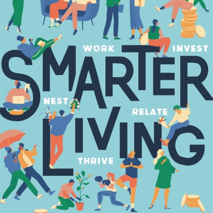 Smarter Living: Work  Nest  Invest  Relate  Thrive