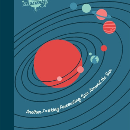 IFLScience: Another F*#king Fascinating Spin Around the Sun: A 12-Month Undated Planner