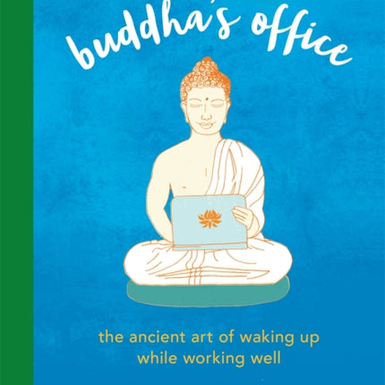 Buddha's Office: The Ancient Art of Waking Up While Working Well