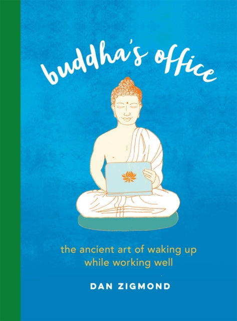 Buddha's Office: The Ancient Art of Waking Up While Working Well