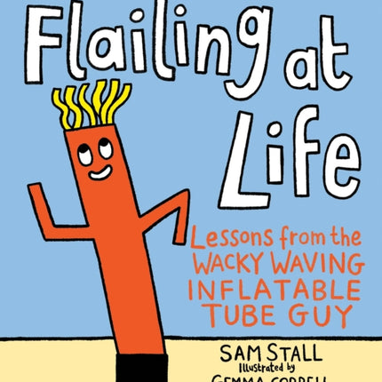 Flailing at Life: Lessons from the Wacky Waving Inflatable Tube Guy