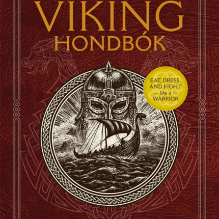 The Viking Hondbók: Eat, Dress, and Fight Like a Warrior