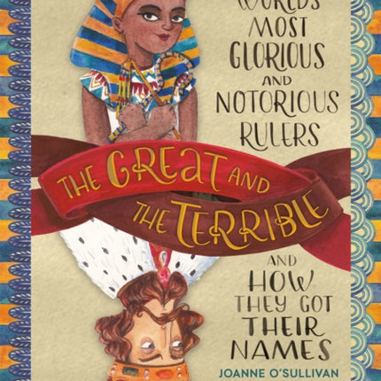 The Great and the Terrible: The World's Most Glorious and Notorious Rulers and How They Got Their Names