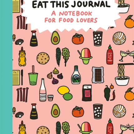 Eat This Journal: A Notebook for Food Lovers