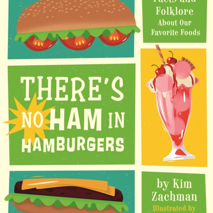 There's No Ham in Hamburgers: Facts and Folklore About Our Favorite Foods