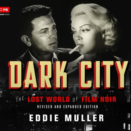 Dark City: The Lost World of Film Noir (Revised and Expanded Edition)