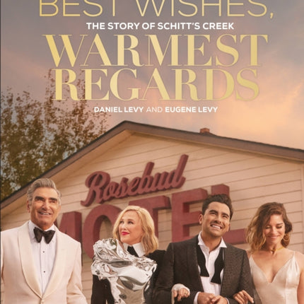 Best Wishes, Warmest Regards: The Story of Schitt's Creek