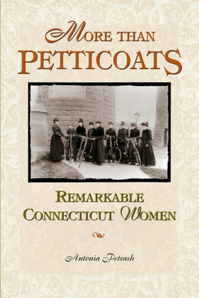 Remarkable Connecticut Women More Than Petticoats