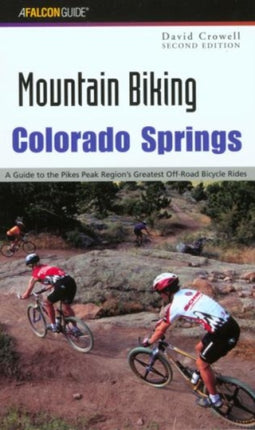MOUNTAIN BIKING COLORADO SPRINGS 2ED A Guide to