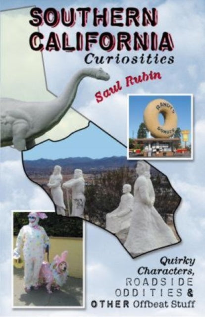 Southern California Curiosities Quirky Characters