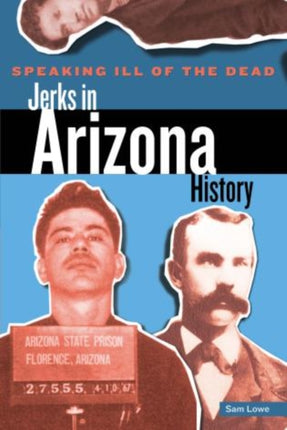 Speaking Ill of the Dead: Jerks in Arizona History