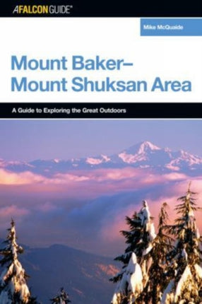 A FalconGuide to the Mount BakerMount Shuksan