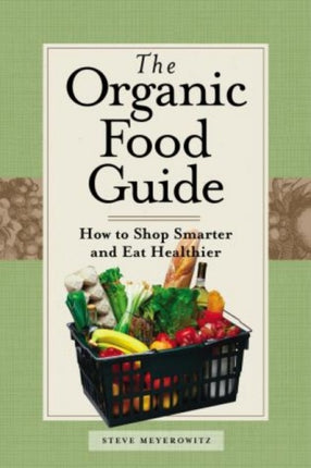 Organic Food Guide: How To Shop Smarter And Eat Healthier