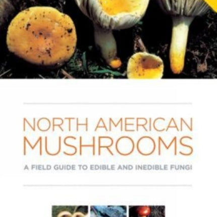 North American Mushrooms: A Field Guide To Edible And Inedible Fungi