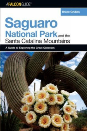 A FalconGuide to Saguaro National Park and the