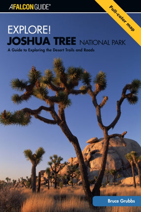 Explore! Joshua Tree National Park: A Guide To Exploring The Desert Trails And Roads