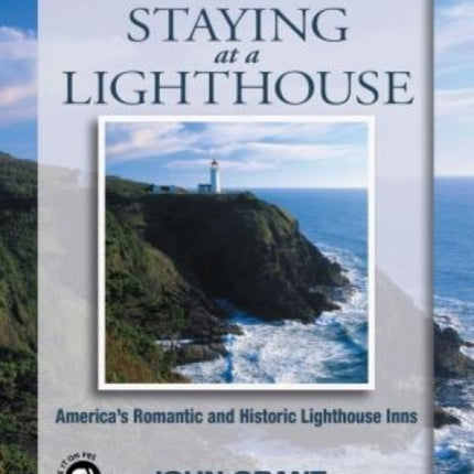 Staying at a Lighthouse: America's Romantic And Historic Lighthouse Inns