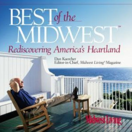 Best of the Midwest: Rediscovering America's Heartland