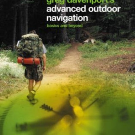 Greg Davenport's Advanced Outdoor Navigation: Basics And Beyond