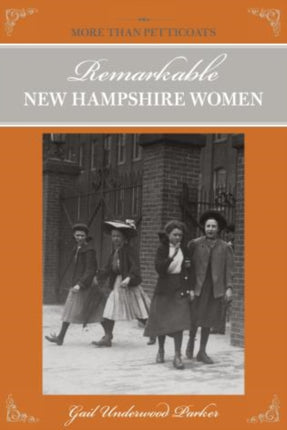 More Than Petticoats Remarkable New Hampshire