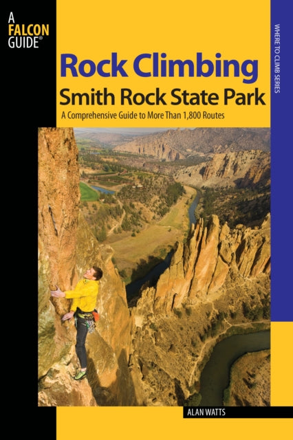 Rock Climbing Smith Rock State Park: A Comprehensive Guide To More Than 1,800 Routes