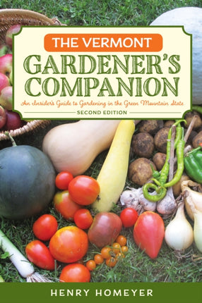 Vermont Gardeners Companion An Insiders Guide to