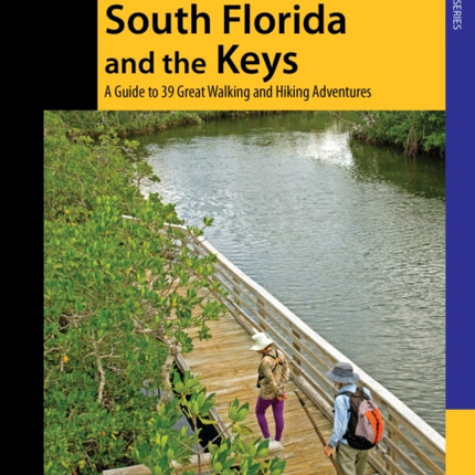 Hiking South Florida and the Keys: A Guide To 39 Great Walking And Hiking Adventures