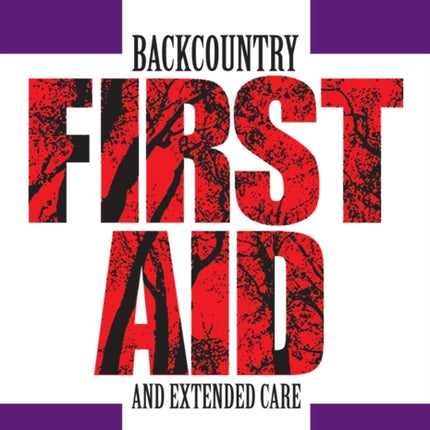 Backcountry First Aid and Extended Care