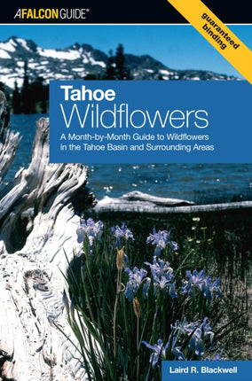 Tahoe Wildflowers: A Month-By-Month Guide To Wildflowers In The Tahoe Basin And Surrounding Areas