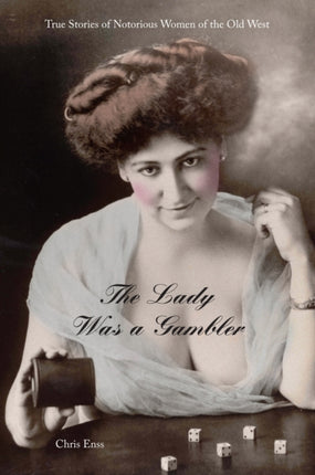 Lady Was a Gambler True Stories of Notorious