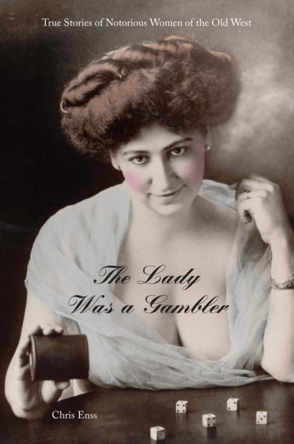 Lady Was a Gambler True Stories of Notorious
