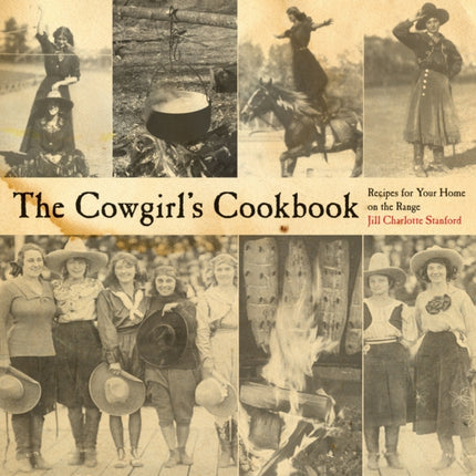 The Cowgirl's Cookbook: Recipes For Your Home On The Range