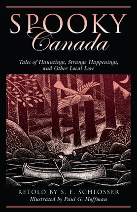 Spooky Canada: Tales Of Hauntings, Strange Happenings, And Other Local Lore