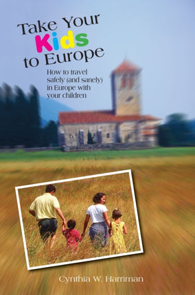 Take Your Kids to Europe How to Travel Safely and