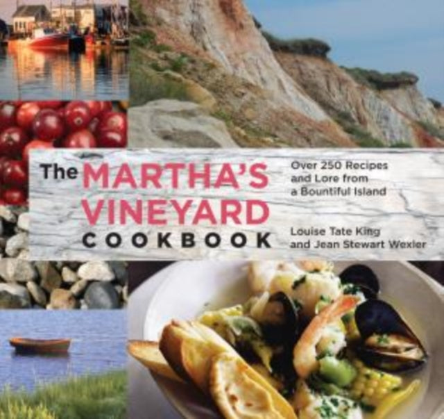 Martha's Vineyard Cookbook: Over 250 Recipes And Lore From A Bountiful Island