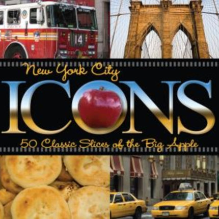 New York City Icons: 50 Classic Slices Of The Big Apple