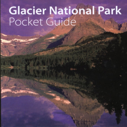 Glacier National Park Pocket Guide