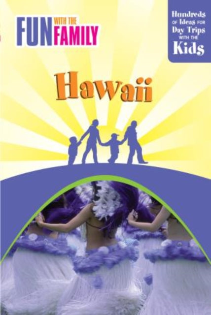 Fun with the Family Hawaii: Hundreds Of Ideas For Day Trips With The Kids