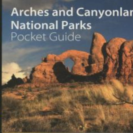 Arches and Canyonlands National Parks Pocket Guide