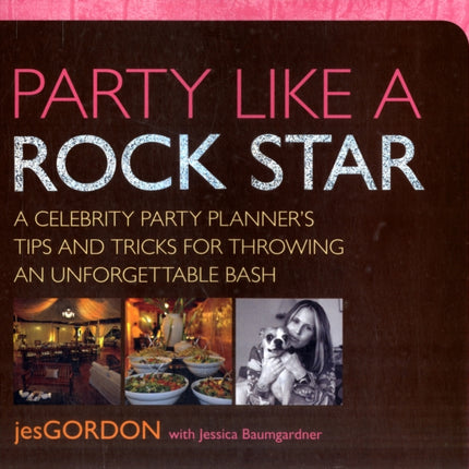 Party Like a Rock Star A Celebrity Party Planners