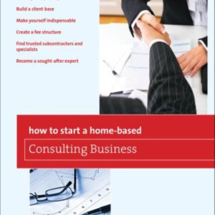 How to Start a Home-Based Consulting Business: *Define Your Specialty *Build A Client Base *Make Yourself Indispensable *Create A Fee Structure *Find Trusted Subcontractors And Specialists *Become A Sought-After Expert