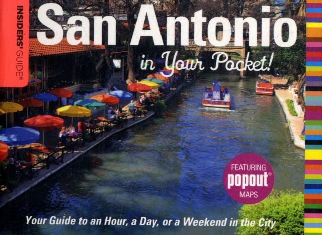 Insiders' Guide®: San Antonio in Your Pocket: Your Guide To An Hour, A Day, Or A Weekend In The City