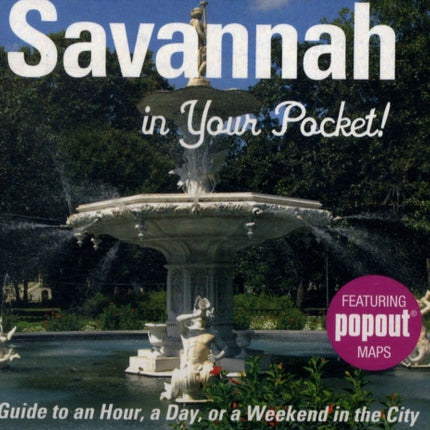 Insiders' Guide®: Savannah in Your Pocket: Your Guide To An Hour, A Day, Or A Weekend In The City