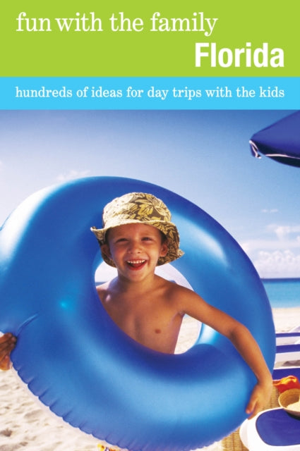 Fun with the Family Florida: Hundreds Of Ideas For Day Trips With The Kids