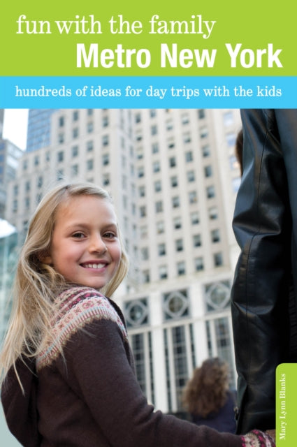 Fun with the Family Metro New York: Hundreds Of Ideas For Day Trips With The Kids