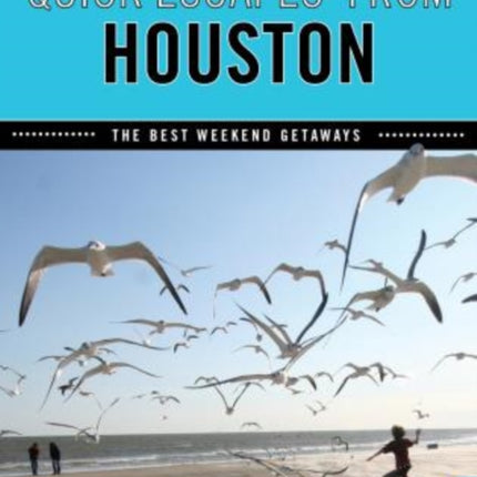 Quick Escapes® From Houston: The Best Weekend Getaways