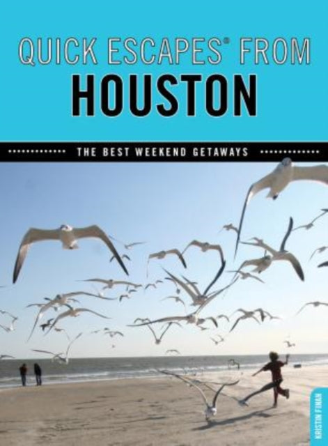 Quick Escapes® From Houston: The Best Weekend Getaways