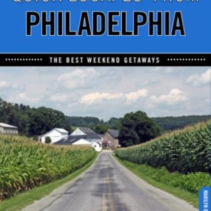 Quick Escapes® From Philadelphia: The Best Weekend Getaways